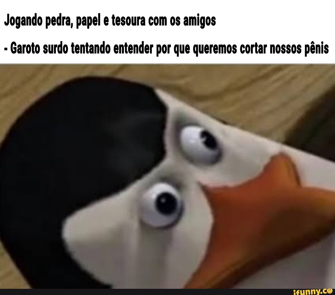 Jogando pedra, papel e tesoura com os amigos
Garoto surdo tentando entender por que queremos cortar nossos pênis