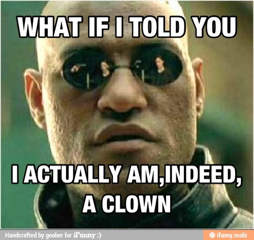 UALLY AM; INDEED,
ACLOWN~