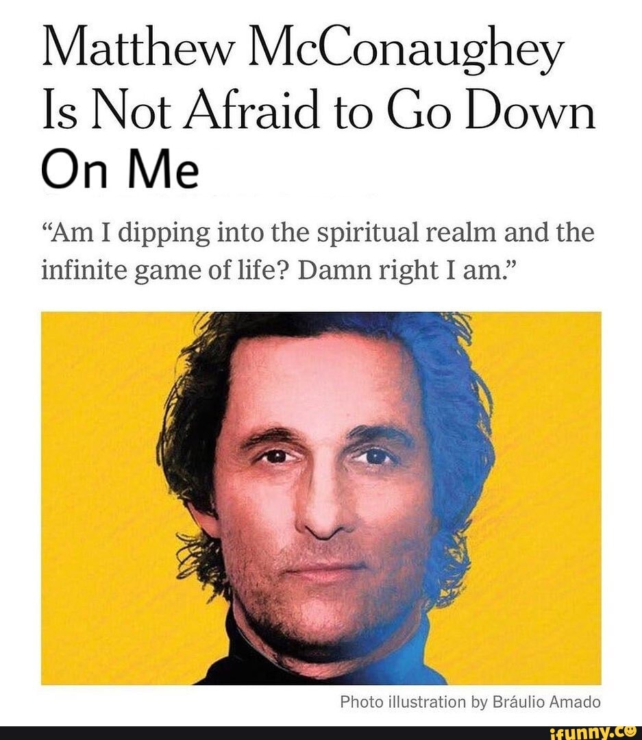 matthew-mcconaughey-is-not-afraid-to-go-down-on-me-am-i-dipping-into