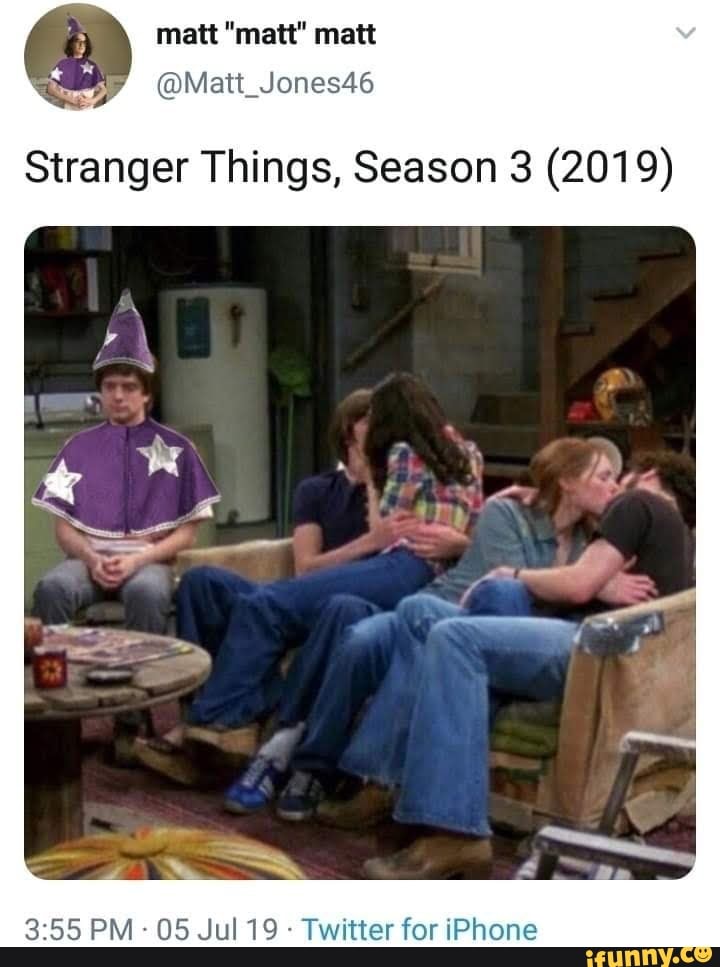 e
@Matt_Jones46
Stranger Things, Season 3 (2019)
Twitter for iPhone