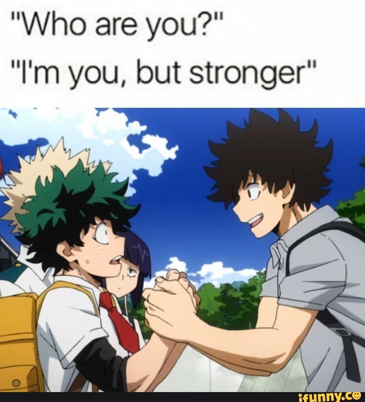 "I'm you, but stronger"