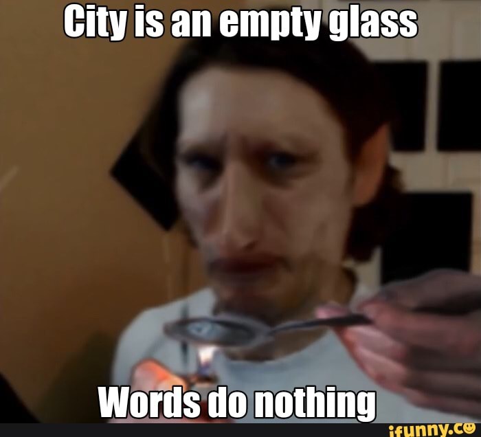 Cityis an empty glass
Wardesda nathina