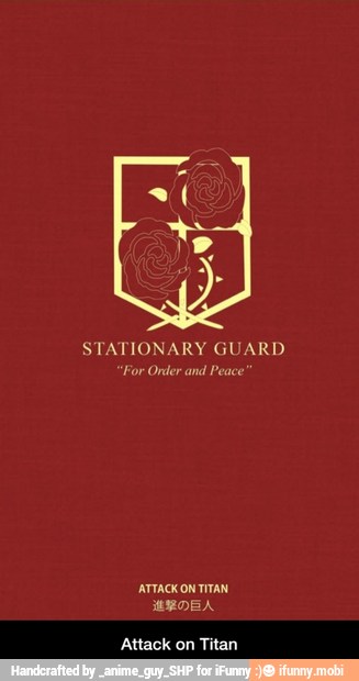 STATIONARY GUARD
For Onder and
Peace
HEDEA
Attack on Titan - Attack on Titan