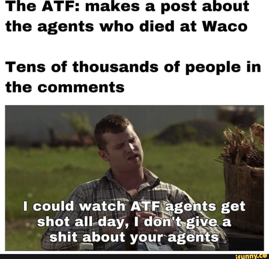 The ATF: makes a post about the agents who died at Waco Tens of ...