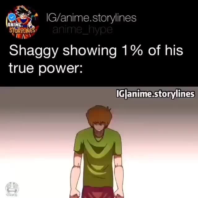 Shaggy showing 1 of his true power IGIanimestorylines )