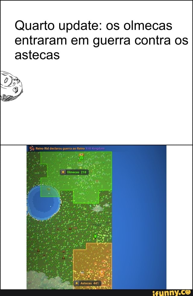 Quarto update: os olmecas entraram em guerra contra os astecas