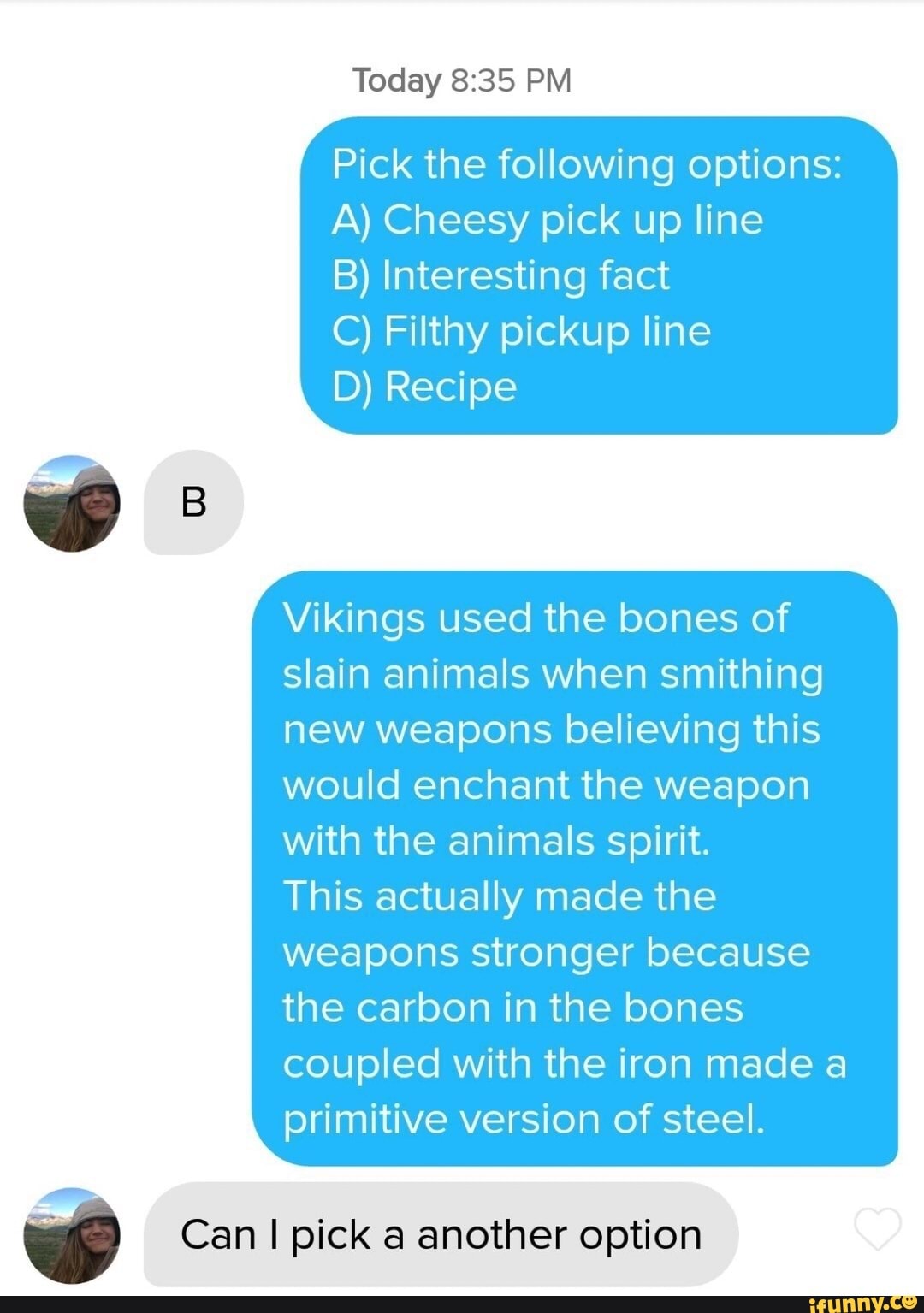 Today 835 PM Pick the following options A) Cheesy pick up line B