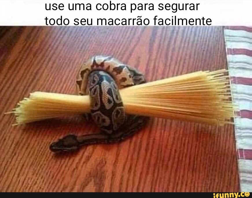 use uma cobra para segurar
todo seu macarrão fac
o