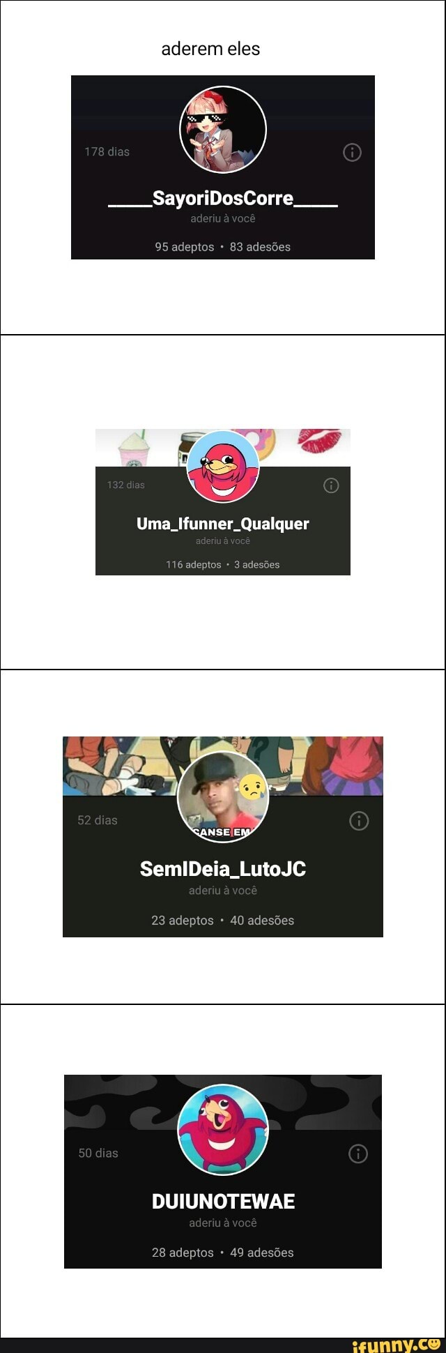 aderem eles
Uma Ifunner. Qualquer
116 adeptos 3 adesões
