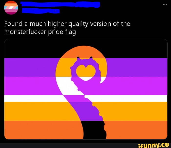 Found much higher quality version of the monsterfucker pride flag - iFunny