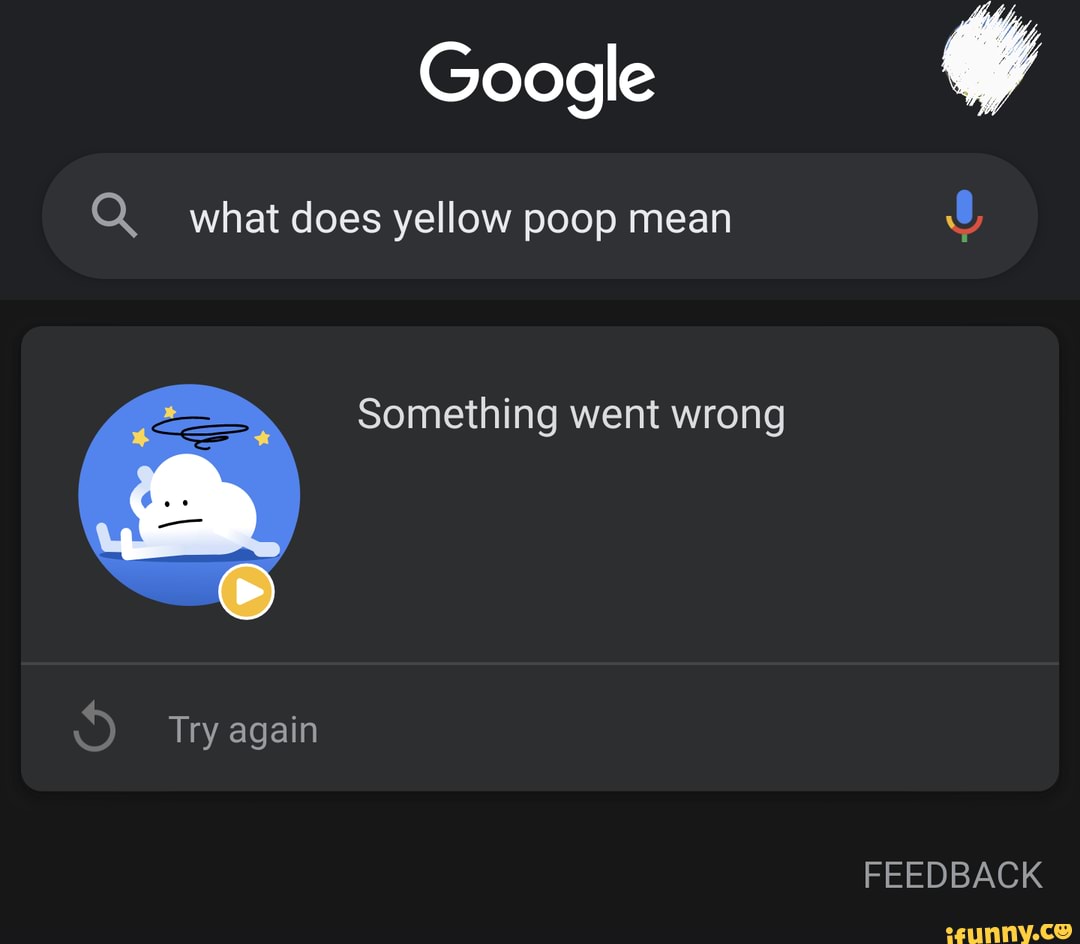 thanks-google-google-what-does-yellow-poop-mean-something-went-wrong