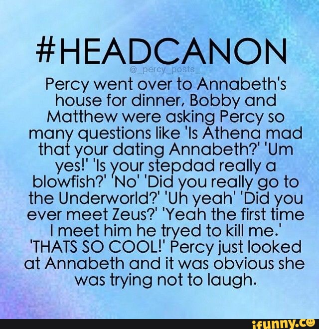 #HEADCANON Percy went over to Annobeth's house for dinner, Bobby and ...