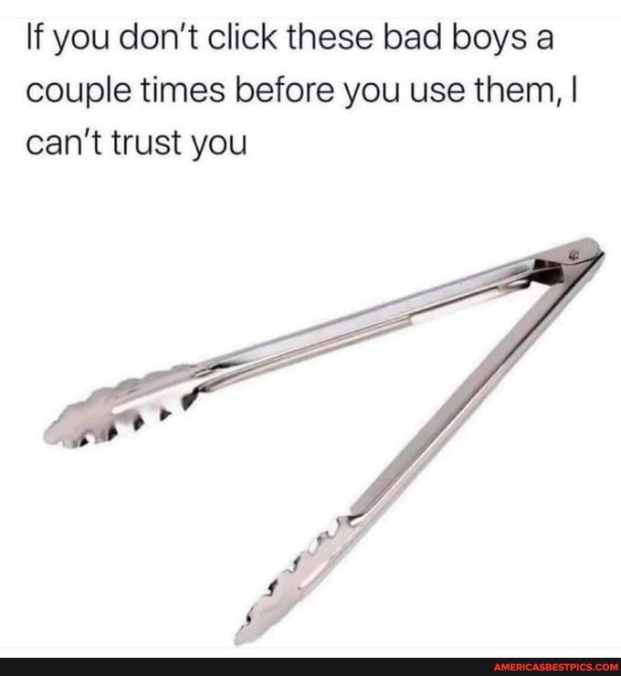 If you don't click these bad boys a couple times before you use them, I can't trust you