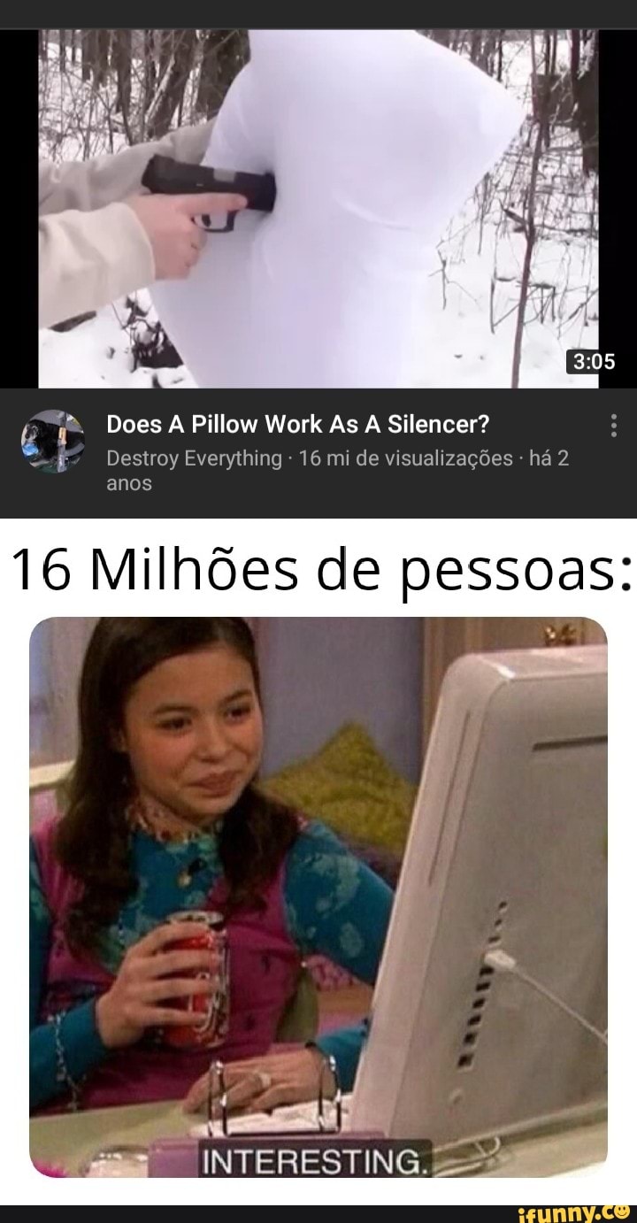 É
"a. Does A Pillow Work As A Silencer?
e Destroy Everything 16 mi de visualizações há 2
anos