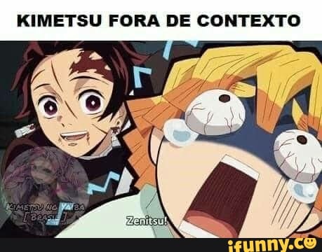 KIMETSU FORA DE CONTEXTO