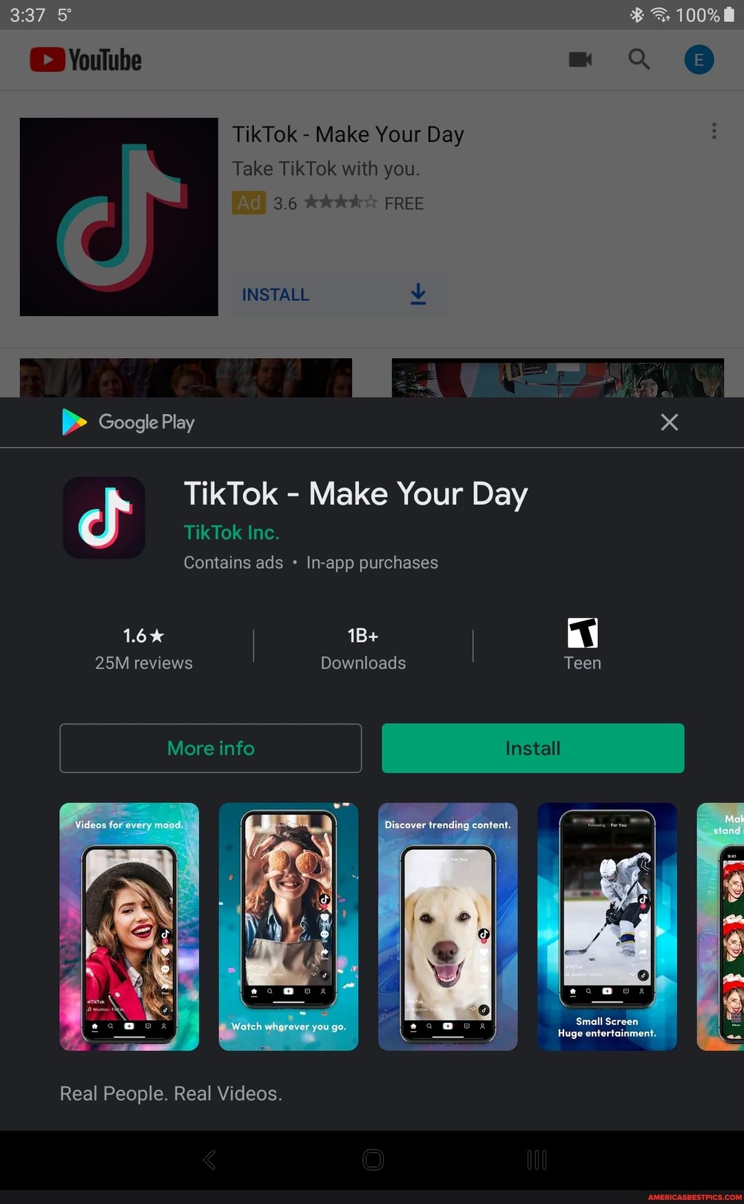 Voulube
TikTok - Make Your Day
Take TikTok with you.
3.6 FREE
INSTALL
Google Play x
TikTok - Make Your Day
TikTok Inc.
Contains ads In-app purchases
I I fal
reviews Downloads Teen
Huge entertain
Real People. Real Videos.