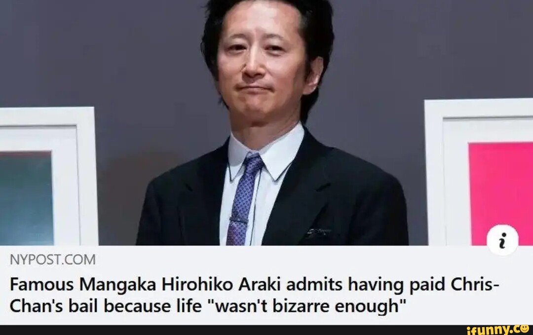 NYPOS" COM Famous Mangaka Hirohiko Araki admits having paid Chris- Chan's bail because life