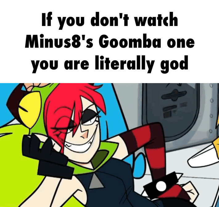 If You Don T Watch Minus8 S Goombu One You Are Literally God Ifunny