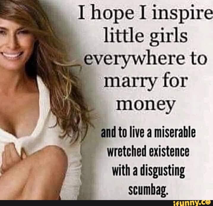 I hope I inspire
little girls
wretched existence
with a disgusting
scumbag,