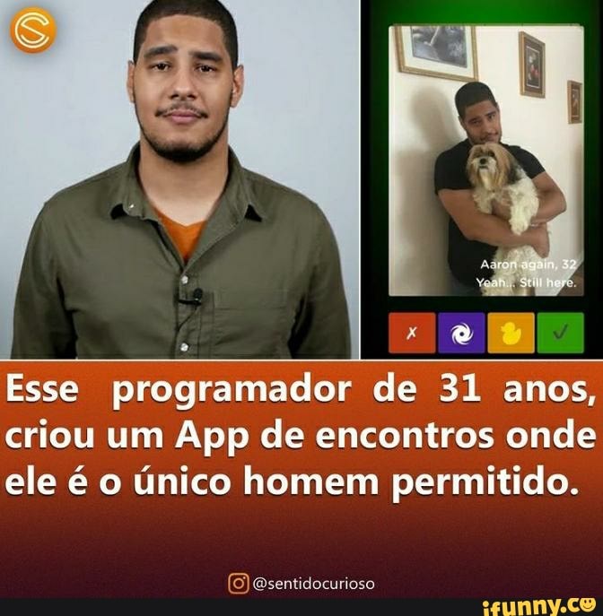 Esse programador de 31 anos, criou um App de encontros onde ele é o único homem permitido.
Esentidocurioso