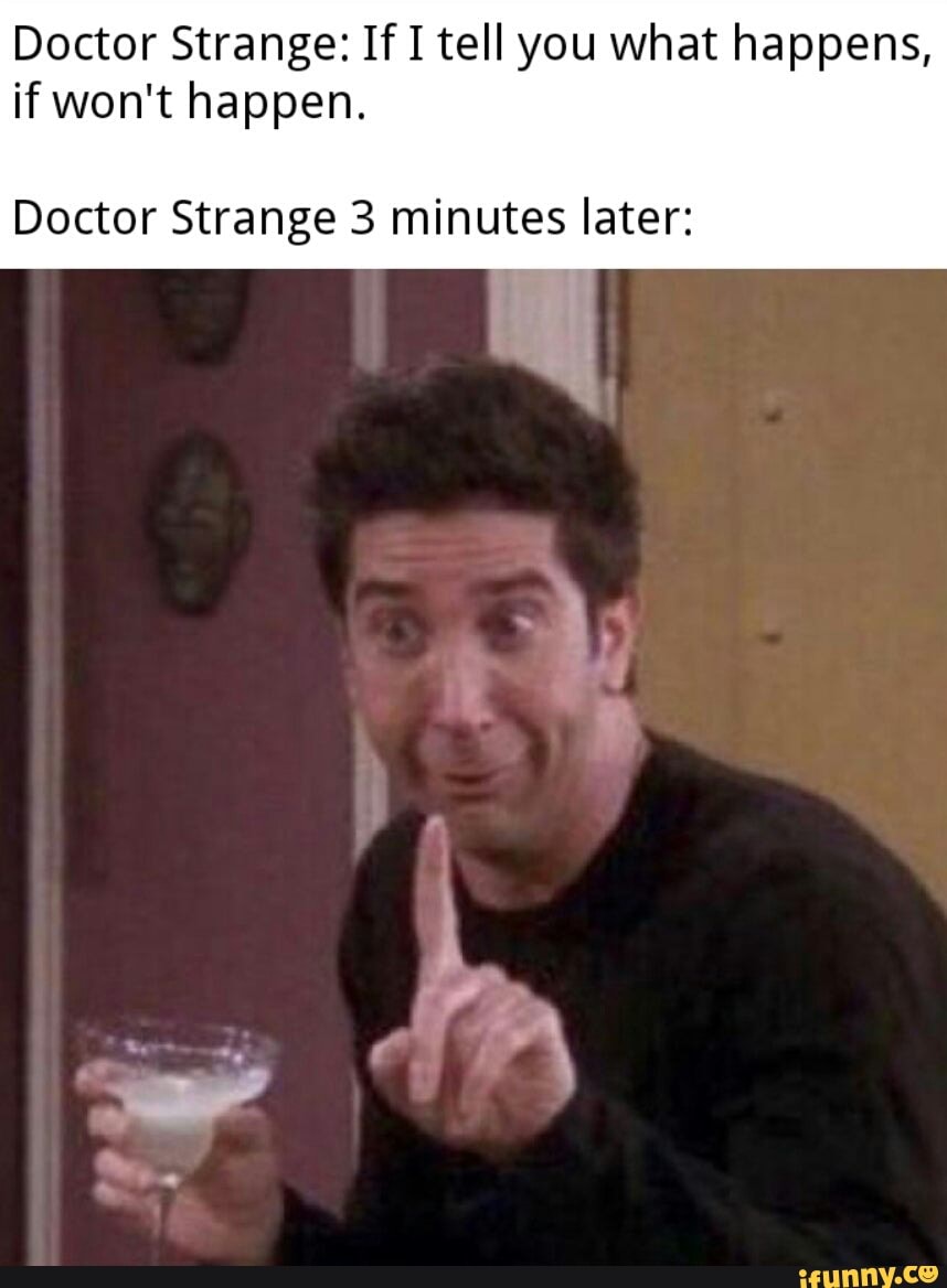 Doctor Strange If I Tell You What Happens If Won T Happen Doctor Strange 3 Minutes Later