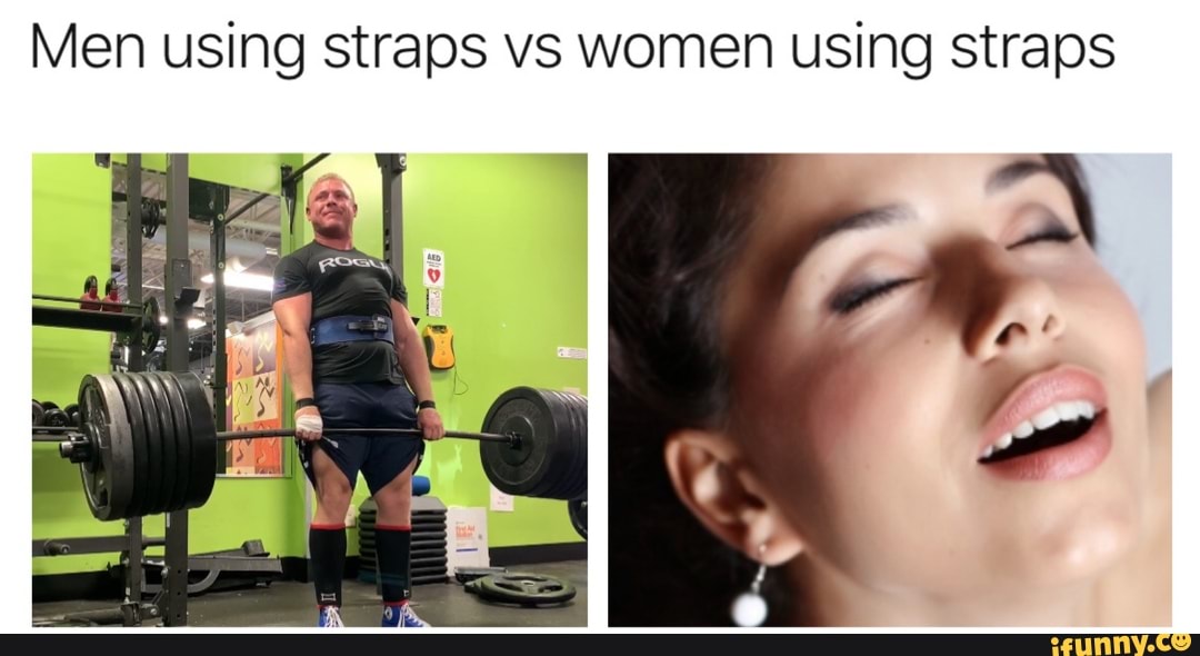 Men using straps vs women using straps