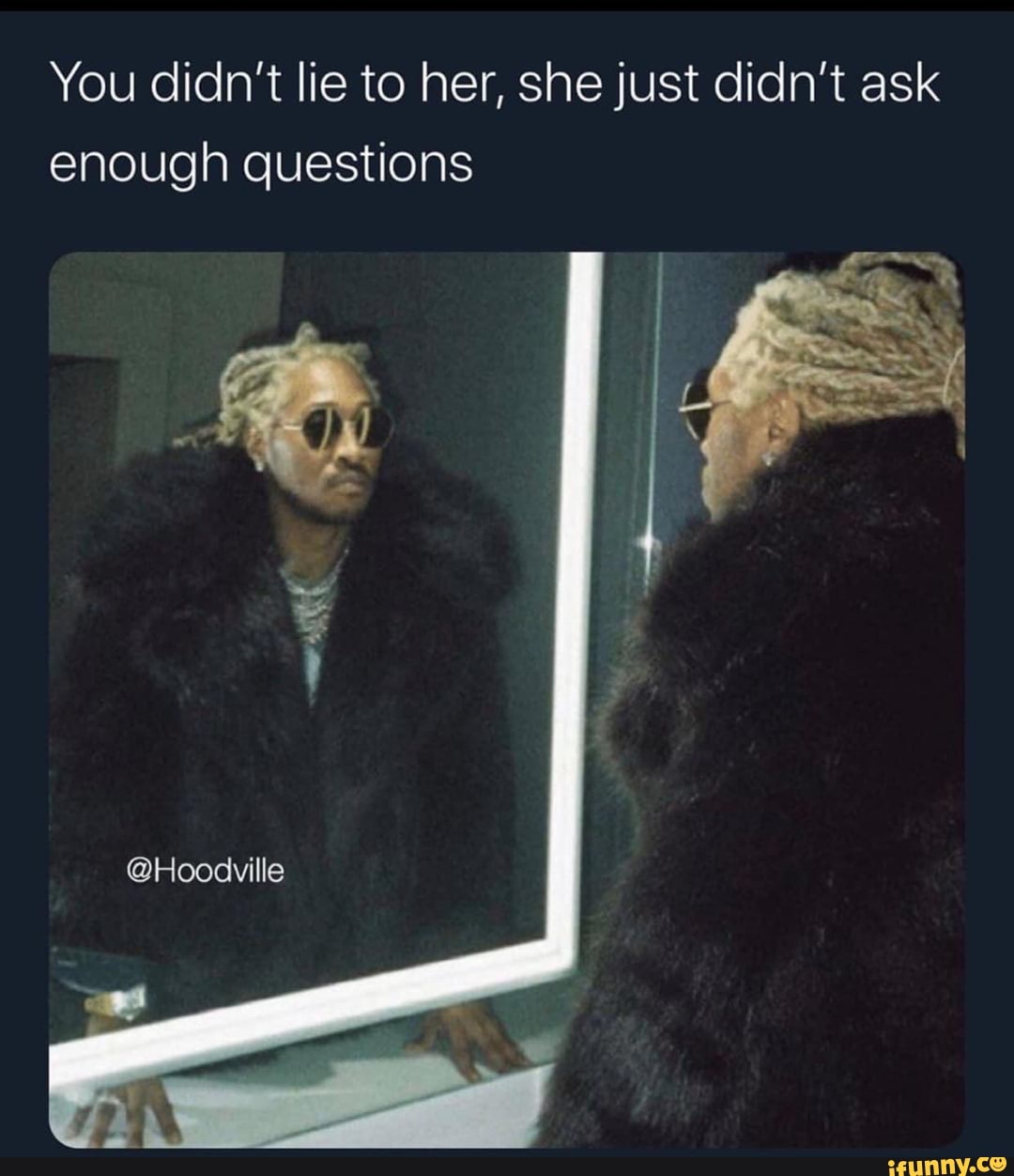 You Didn T Lie To Her She Just Didn T Ask Enough Questions You Didn T Lie To Her She Just Didn T Ask Enough Questions