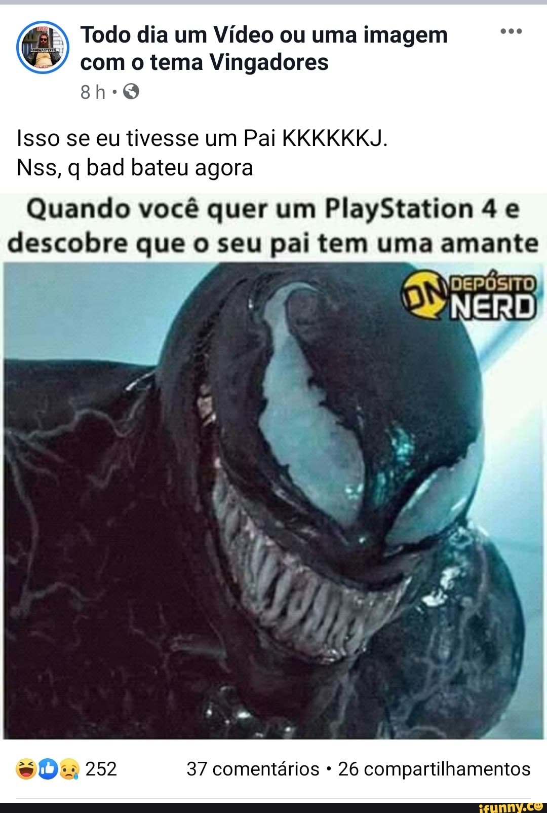Todo dia um Vídeo ou uma imagem
com o tema Vingadores
Isso se eu tivesse um Pai KKKKKKJ.
Nss, q bad bateu agora
Quando você quer um PlayStation 4 e
descobre que o seu pai tem uma amante
Judo JOD NVASVA 37 comentários 26 compartilhamentos