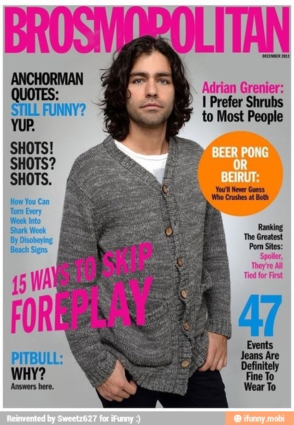 Adrian Grenier:
y I Prefer Shrubs