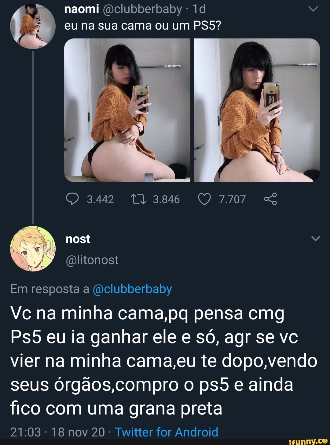 naomi (oclubberbaby
eu na sua cama ou um
3442 7707
nost
(litonost
Em resposta a (Wclubberbaby
Vc na minha cama,pq pensa cmg eu ia ganhar ele e só, agr se vc vier na minha cama,eu te dopo,vendo seus órgãos,compro o e ainda fico com uma grana preta
- 18 nov 20 Twitter for Android