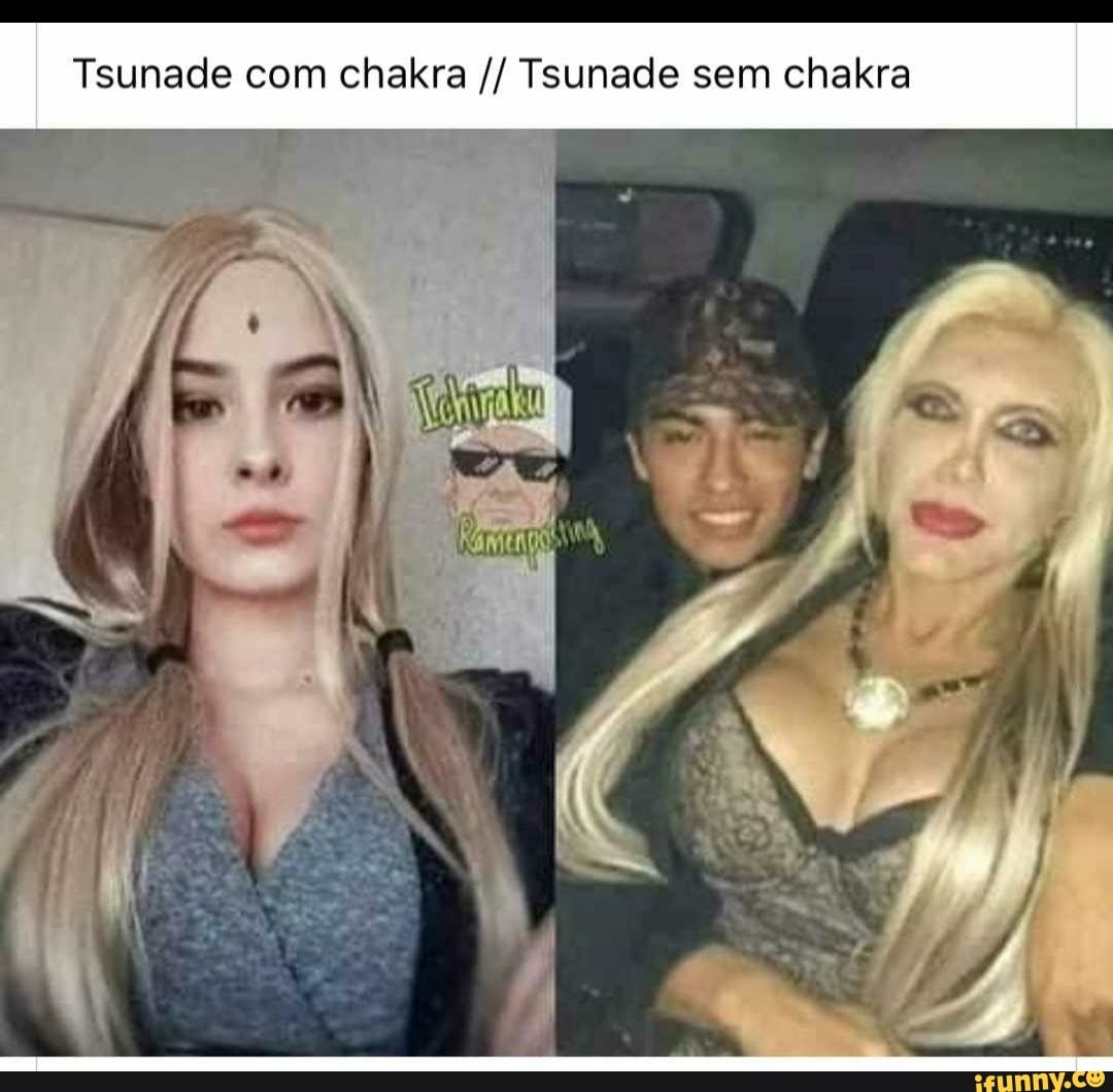 Tsunade com chakra Tsunade sem chakra
fe