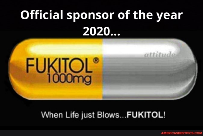 Official sponsor of the year
2020...
When Life just Blows... FUKITOL!