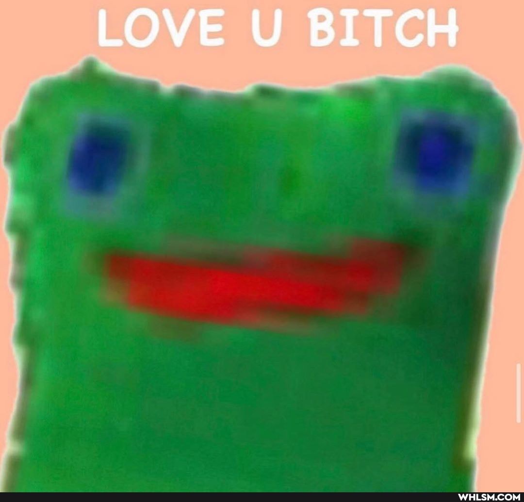 LOVE U BITCH