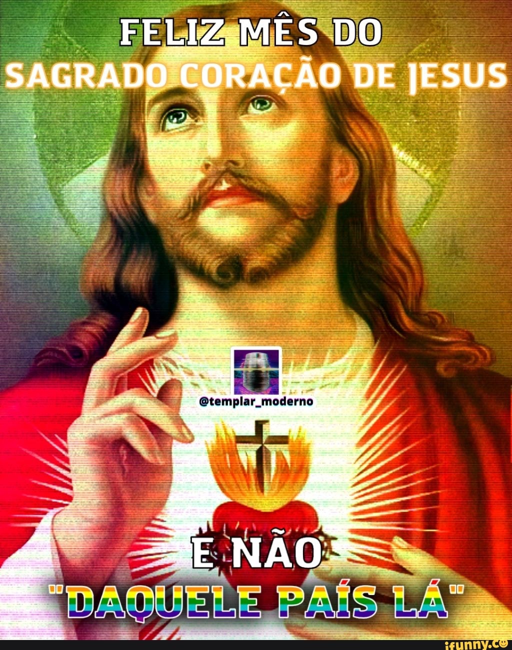 FELIZ MÊS DO SAGRADO CORAÇÃO DE JESUS moderno - iFunny Brazil