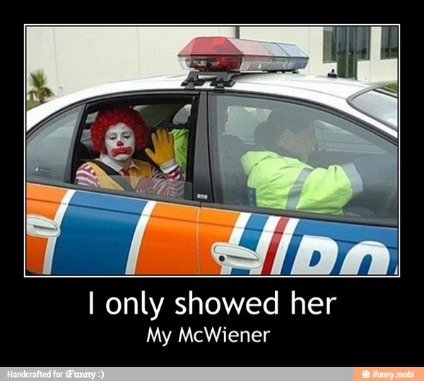 I only showed her - I only showed her
My McWiener