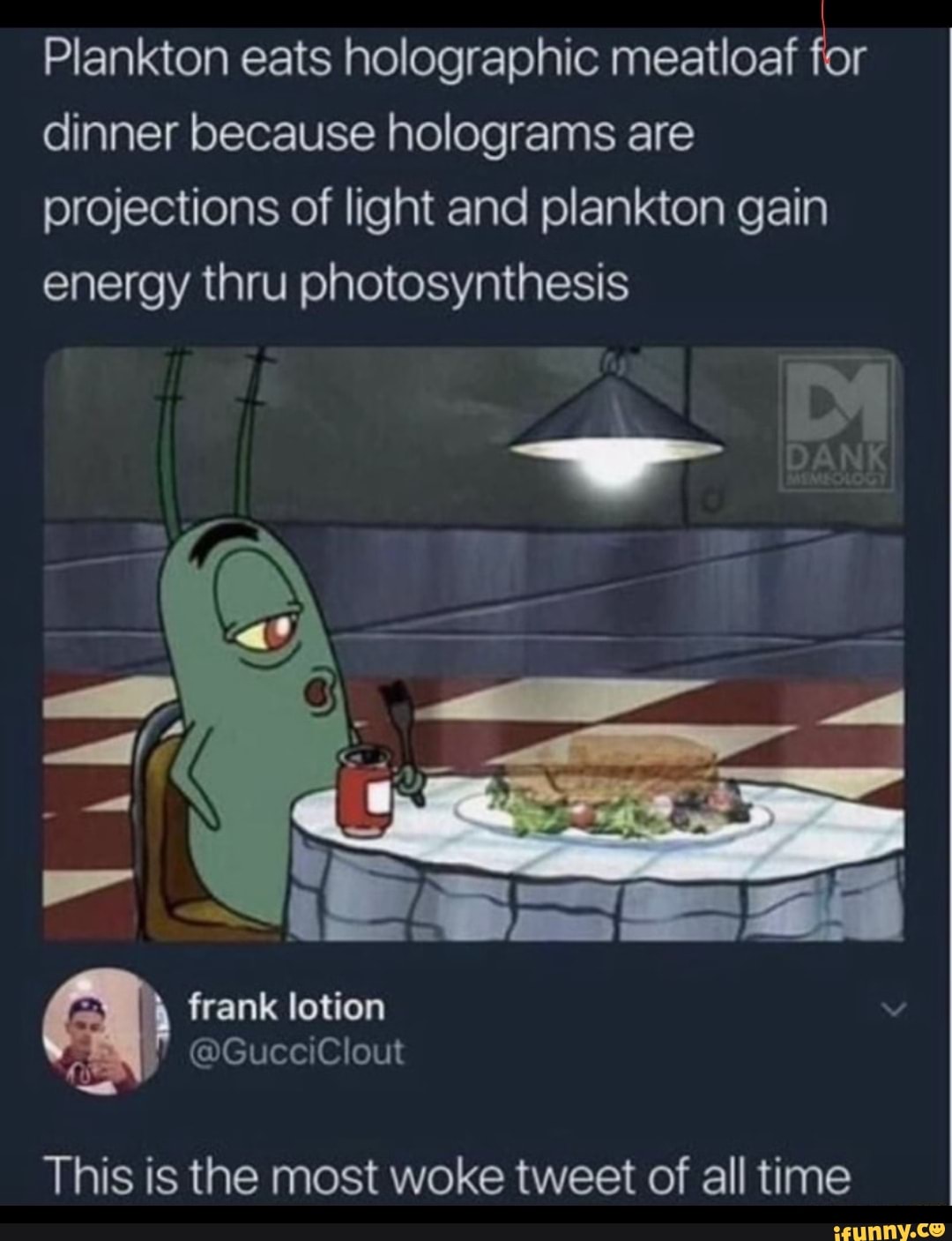 Plankton eats holographic meatloaf for dinner because holograms are