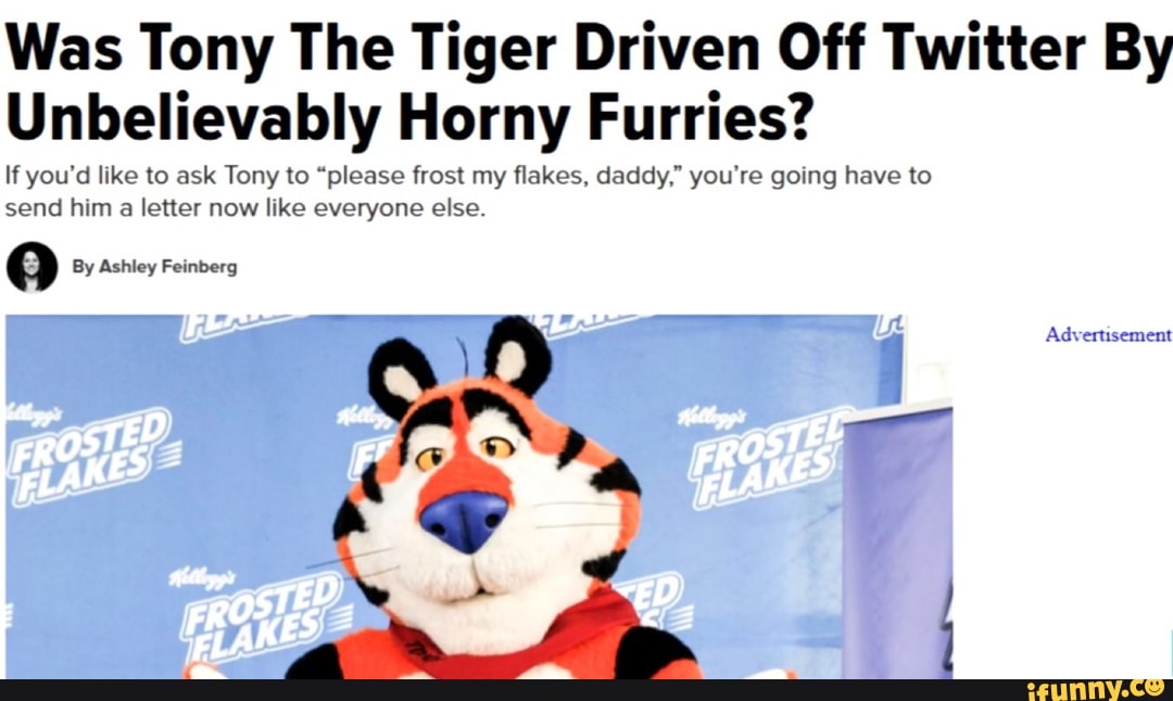 Was Tony The Tiger Driven Off Twitter By Unbelievably Horny Furries Ifyou‘d Like To Ask Tony To 5894
