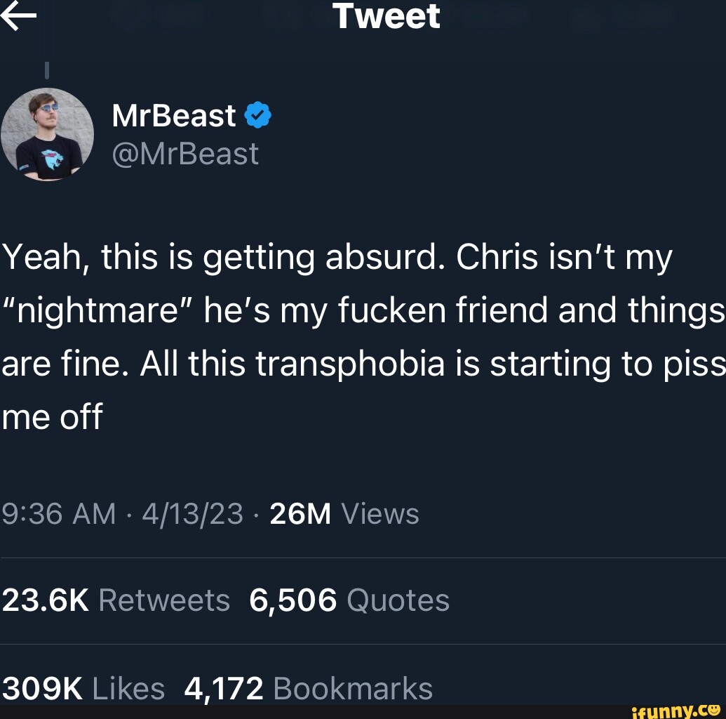 Tweet MrBeast @MrBeast Yeah, this is getting absurd. Chris isn't my ...