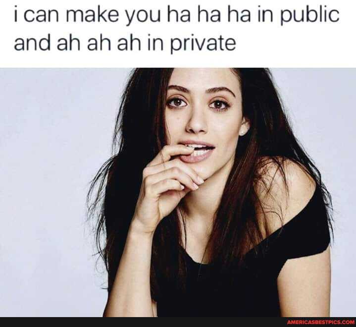 ican make you ha ha ha in public and ah ah ah in private