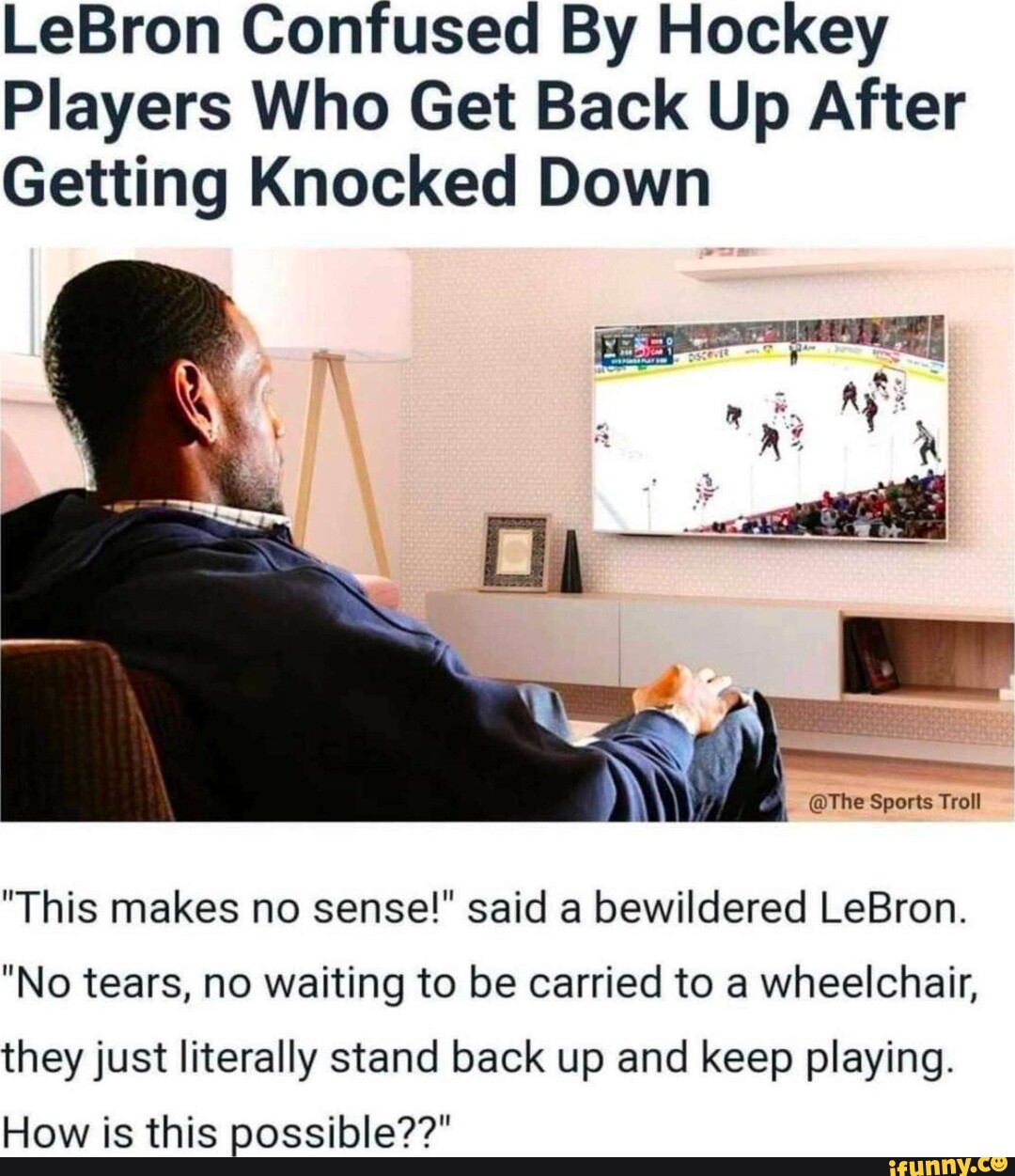 Lebron Confused By Hockey Players Who Get Back Up After Getting Knocked Lebron Confused By Hockey Players Who Get Back Up After Getting Knocked
