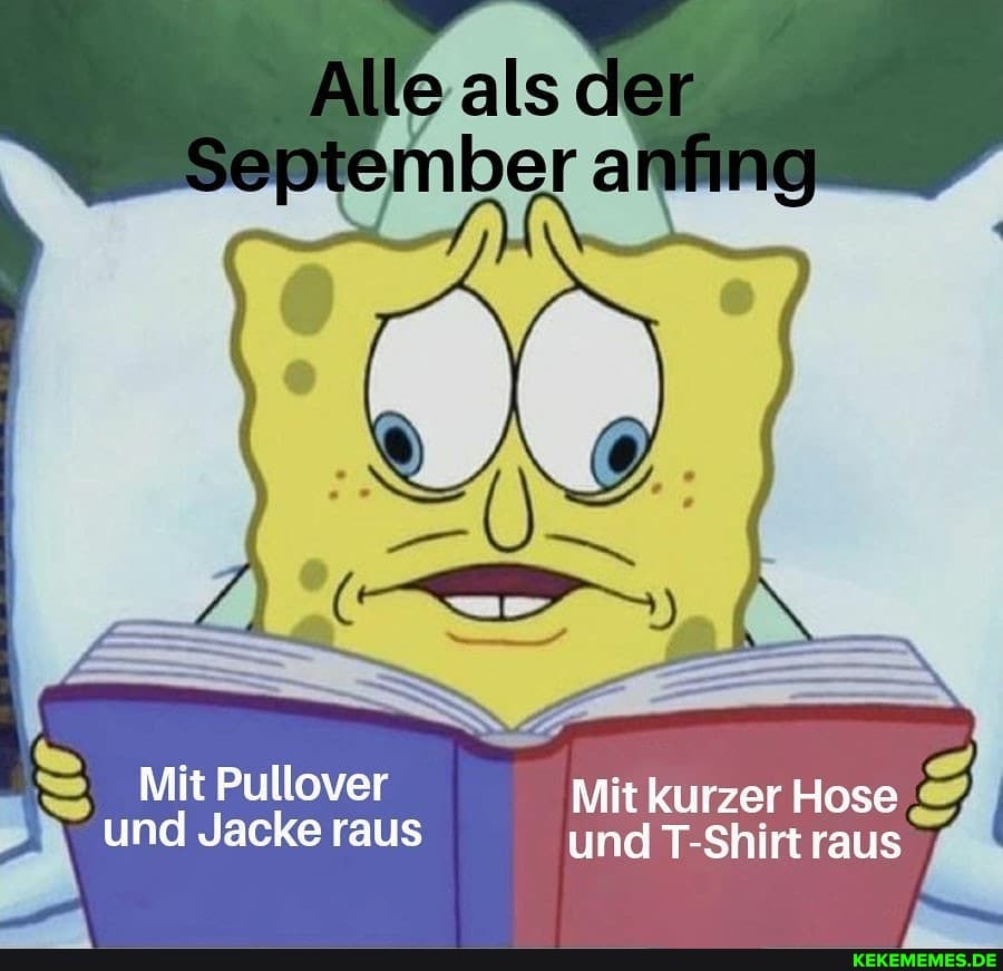 als der
Mit Pullover Mit kurzer Hose
und Jacke raus und T-Shirt raus