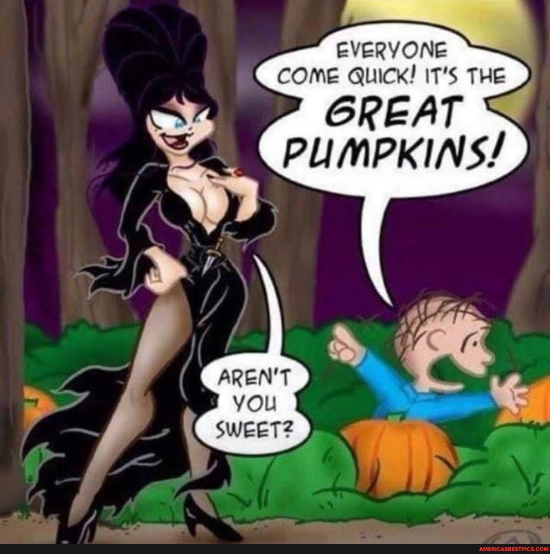 EVERYONE COME QUICK! IT'S THE
GREAT PUMPKINS/
