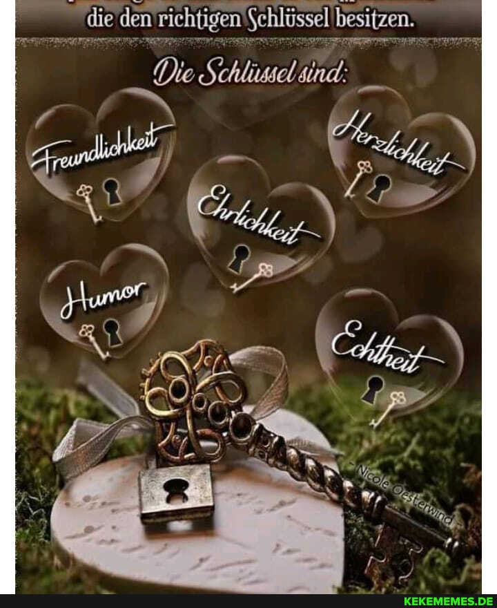 die den' richtigen Schlüssel besitzen.
Die Schlüssel ind: