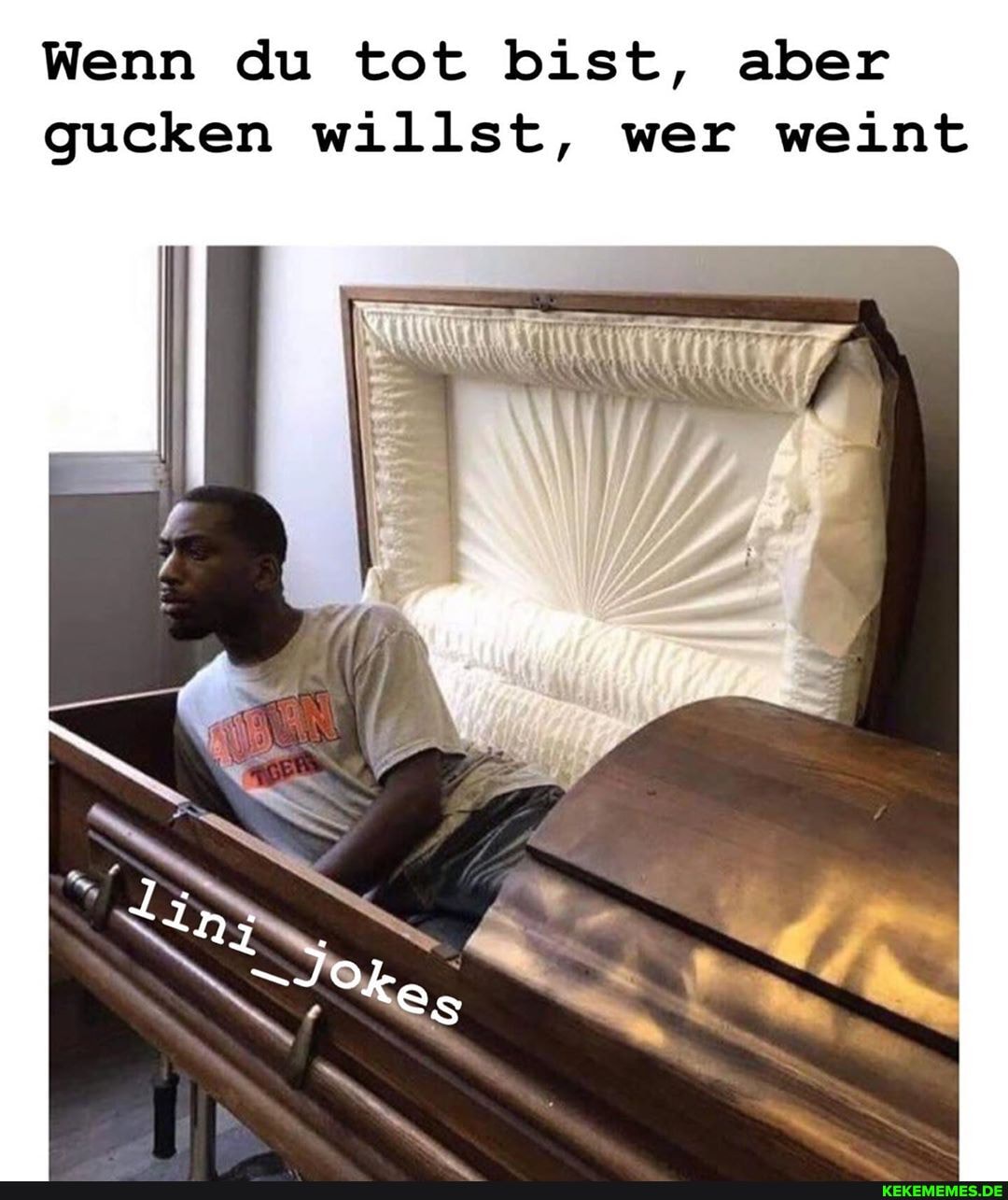Wenn du tot bist, aber gucken willst, wer weint