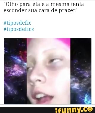 Olho para ela e a mesma tenta
esconder sua cara de prazer"