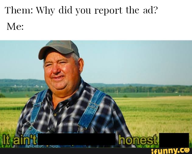 Them: Why did you report the ad?
