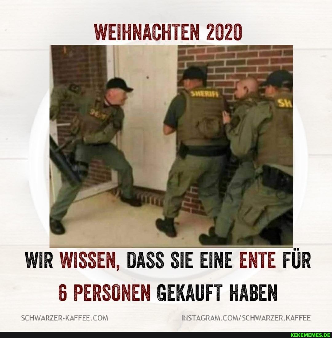 WEIHNACHTEN 2020
WIR WISSEN, DASS SIE EINE ENTE FÜR
6 PERSONEN GEKAUFT HABEN