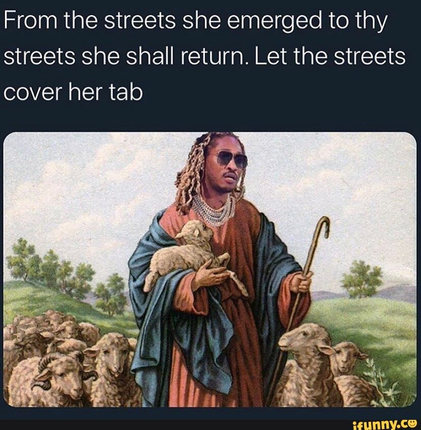 From the streets she emerged to thy streets she shall return. Let the