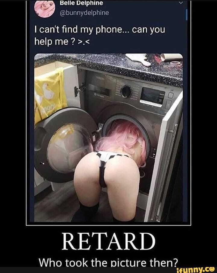 can't find my phone... can you help me ?
RETARD