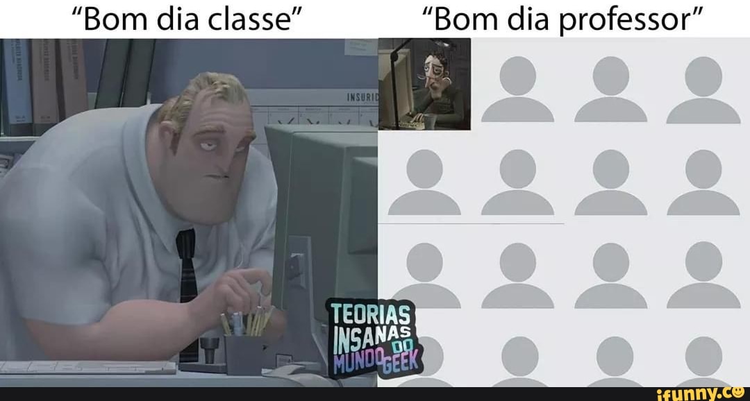 "Bom dia classe" "Bom dia professor"